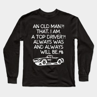 Never underestimate this old man!! Long Sleeve T-Shirt